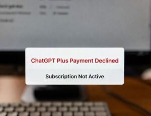 ChatGPT Plus payment declined: causes and fixes